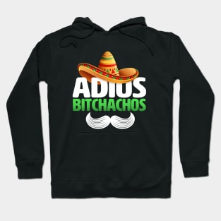 adios bitchachos funny Hoodie